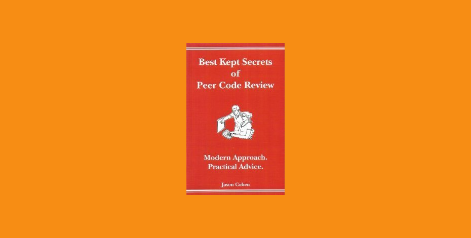 Best Kept Secrets of Peer Code Review: Modern Approach